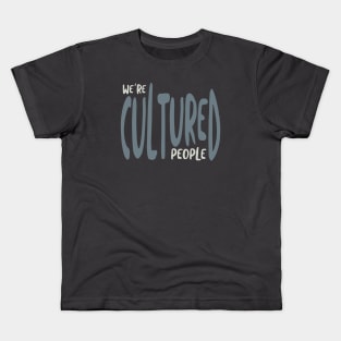 We're Cultured People Kids T-Shirt